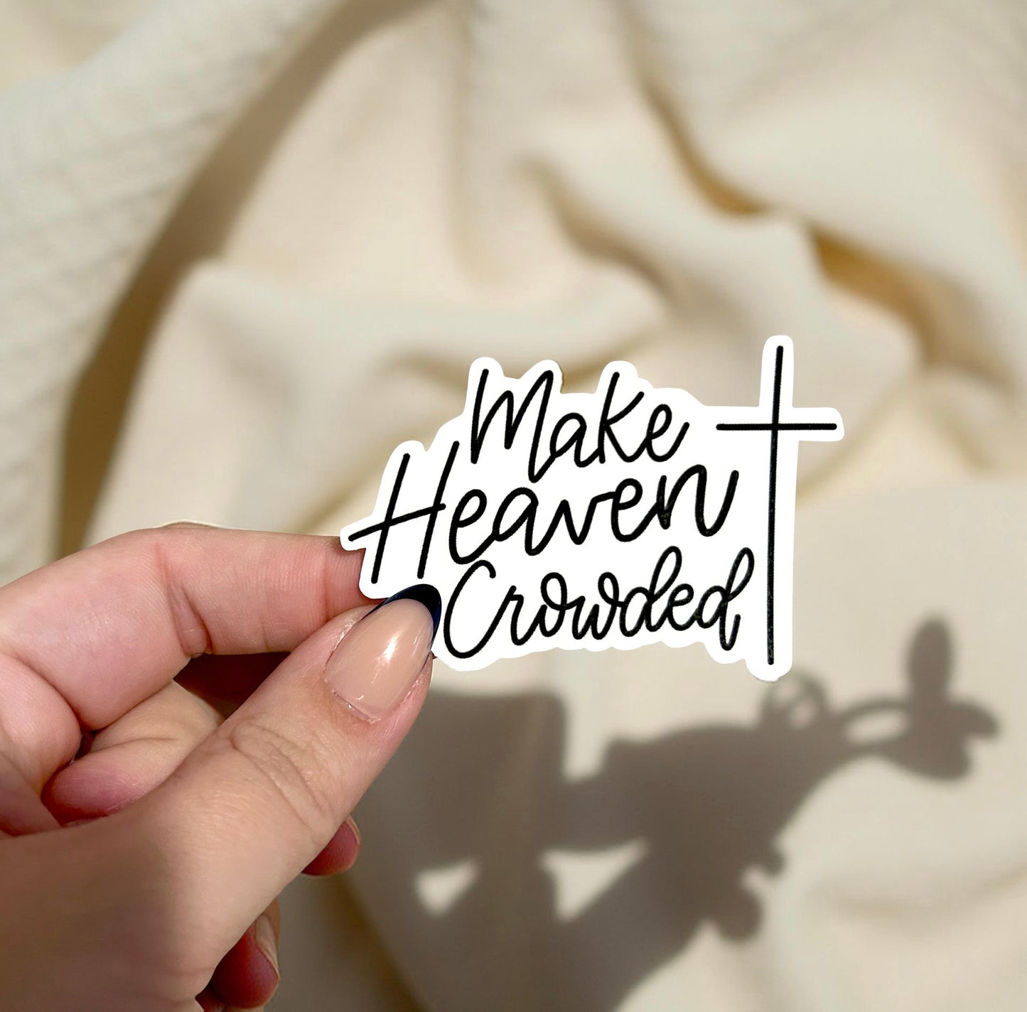 Make Heaven Crowded Sticker | Faith Based Sticker