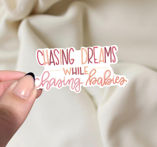 Chasing Dreams While Chasing Babies Relatable Waterproof Sticker