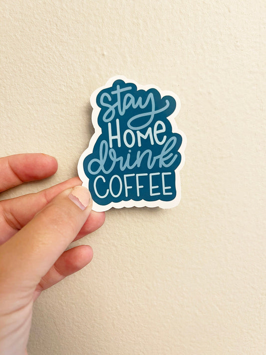 Stay Home Drink Coffee Sticker