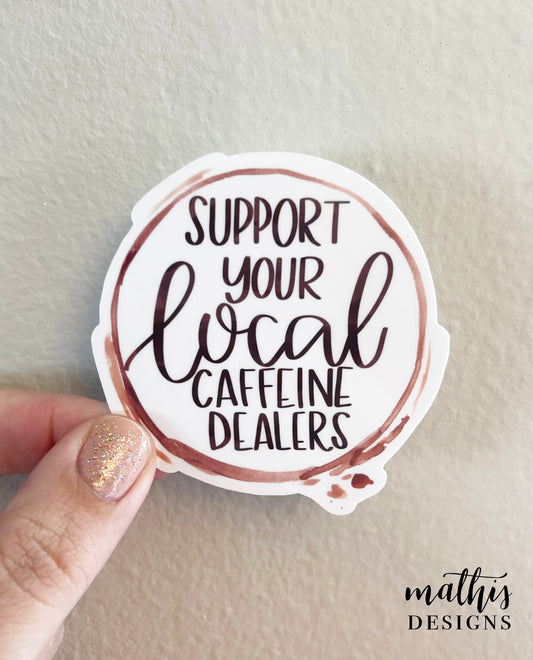 Support Your Local Caffeine Dealer Sticker