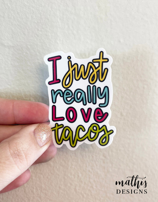 I Just Really Love Tacos Sticker