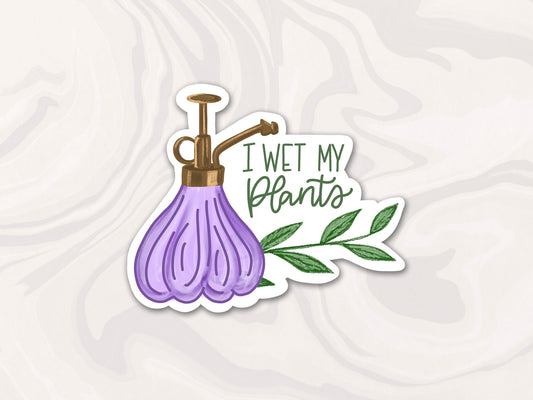 I Wet My Plants Sticker